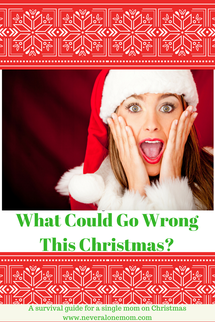 What could go wrong this Christmas? | neveralonemom.com